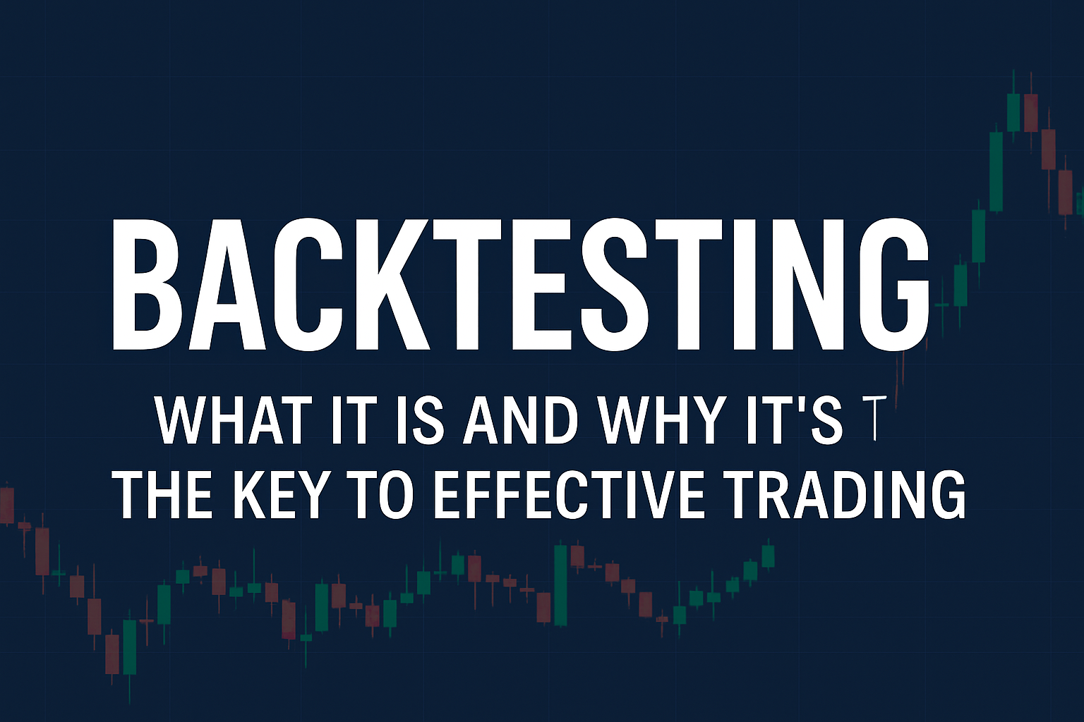 What Is Backtesting in Trading and Why Is It the Key to Effective Investing?